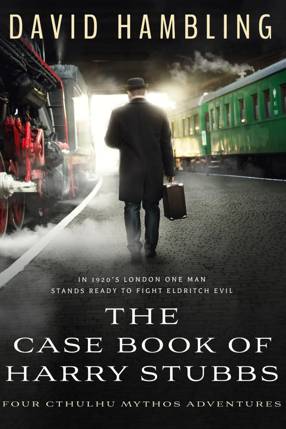 The Case Book of Harry Stubbs: Four Cthulhu Mythos Adventures