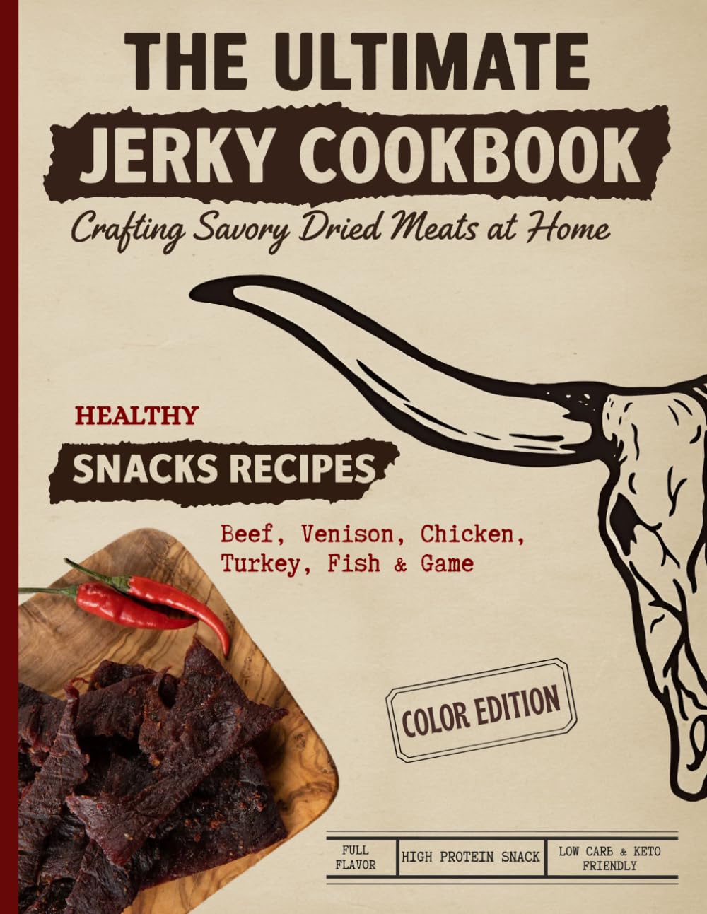 The Ultimate Jerky Cookbook: How to Make Beef Jerky, Venison, Poultry, Fish & Game: Dehydrator, Oven & Smoker Drying Methods for Healthy, High-Protein ... & Beyond (Ultimate Recipe Collection)      Paperback – October 10, 2025