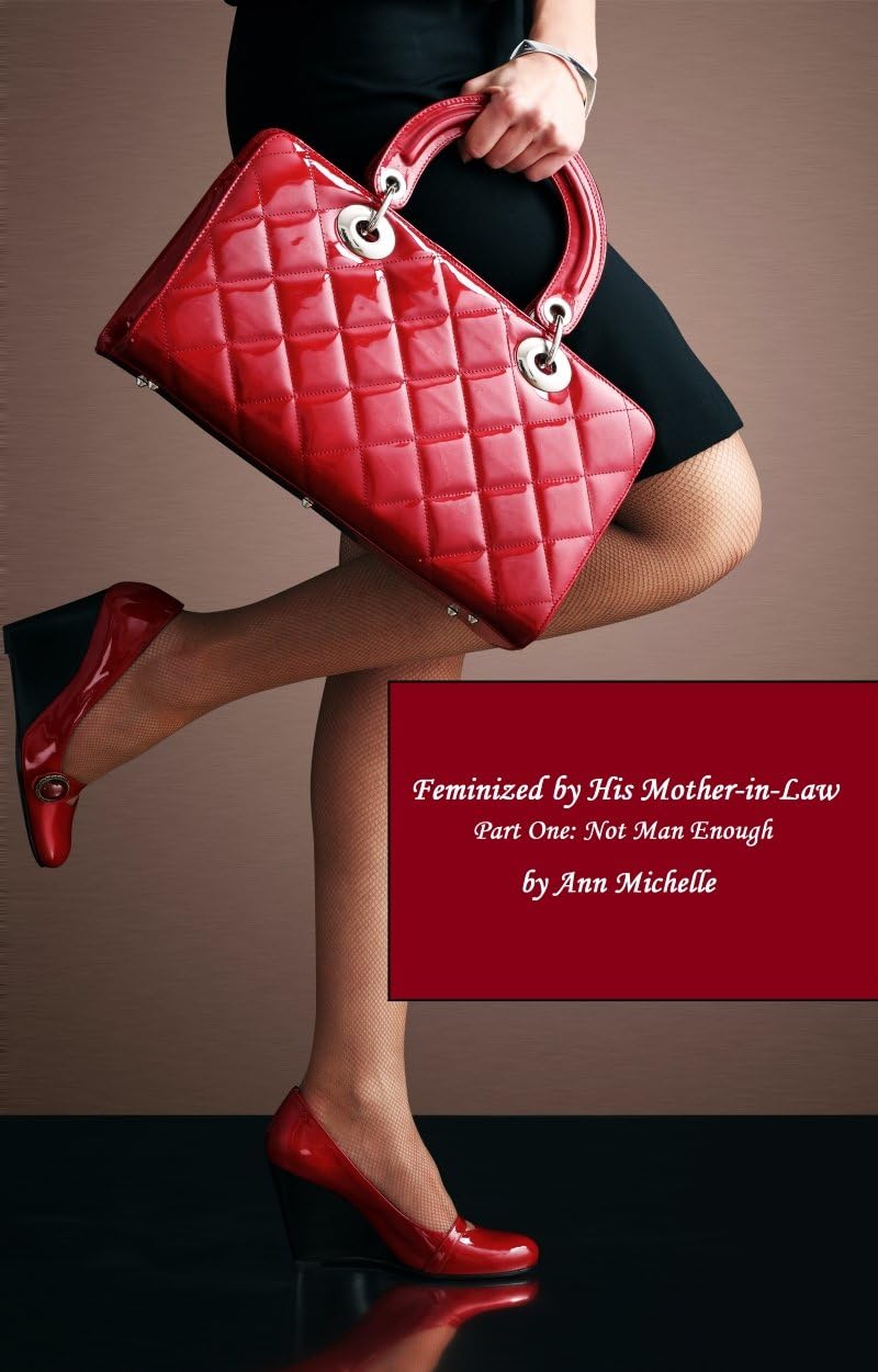 Feminized By His Mother-in-Law: Part One: Not Man Enough