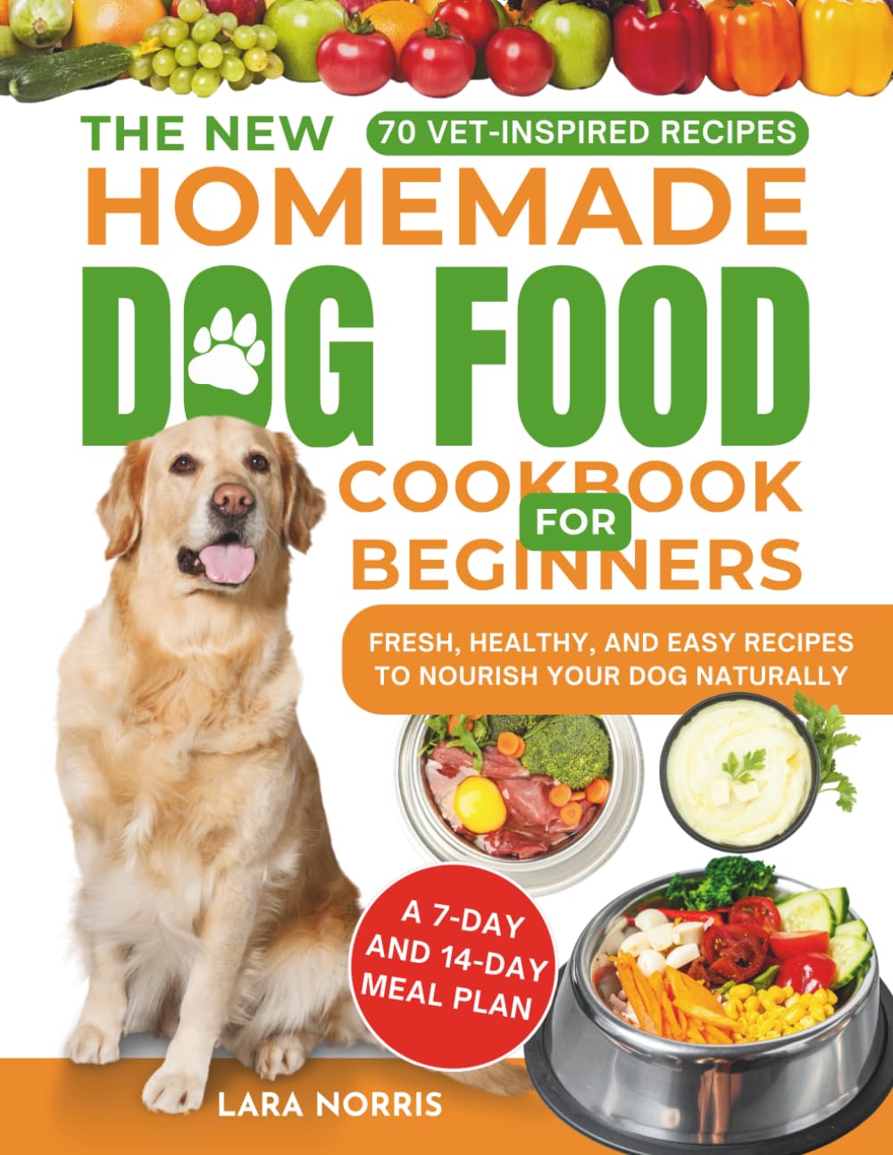 The New Homemade Dog Food Cookbook For Beginners: Fresh, Healthy, and Easy Recipes to Nourish Your Dog Naturally