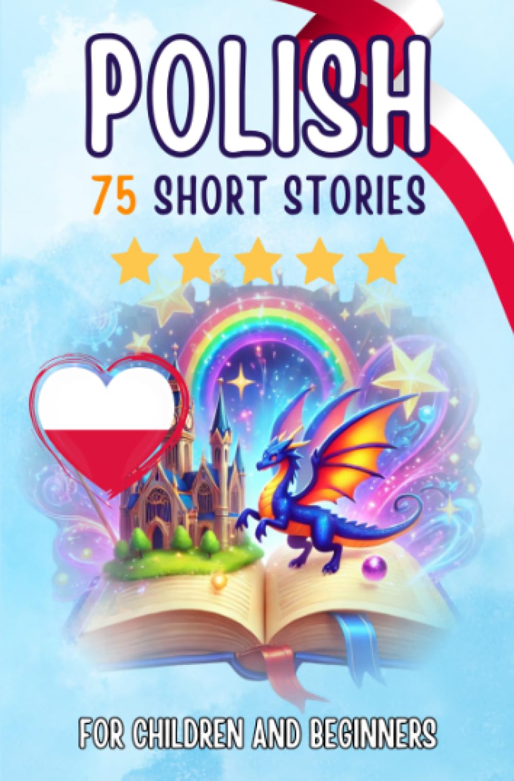 Bilingual short stories: English-Polish: 75 Magical Stories for English speakers learning Polish – with vocabulary exercises and simple words for beginners (Pocketbook Edition)