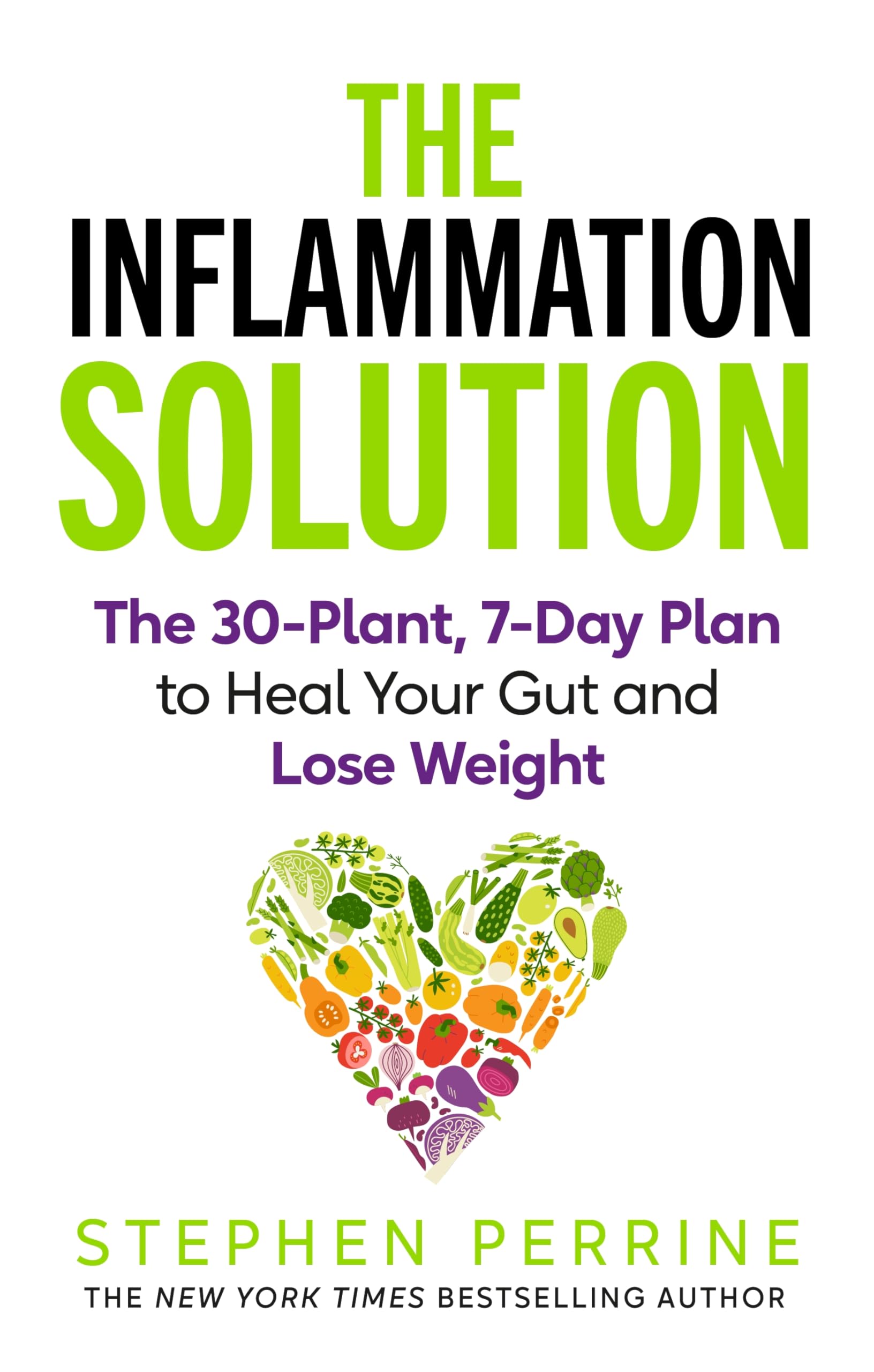 The Inflammation Solution: The 30-Plant, 7-Day Plan to Heal Your Gut and Lose Weight