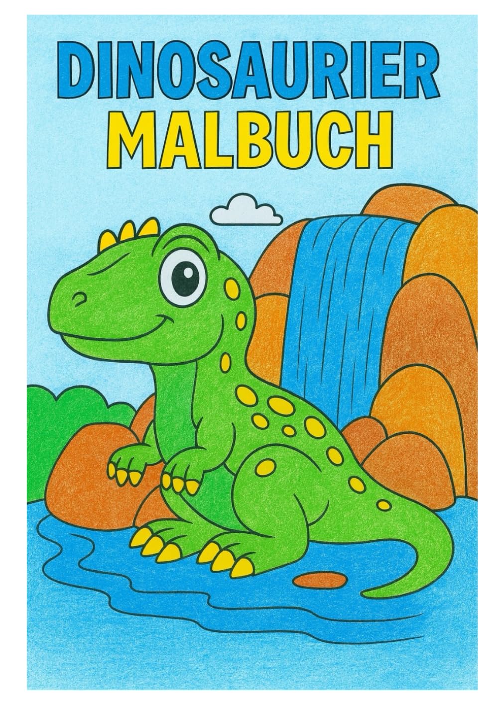 ColorWorld Kids™ – DINOSAURIER Malbuch: 26 einfache und liebevoll gestaltete Ausmalbilder für Kinder von 3–8 Jahren – perfekt für kreative Momente rund um DINOSAURIER (ColorWorld Kids™ - Malbücher)
