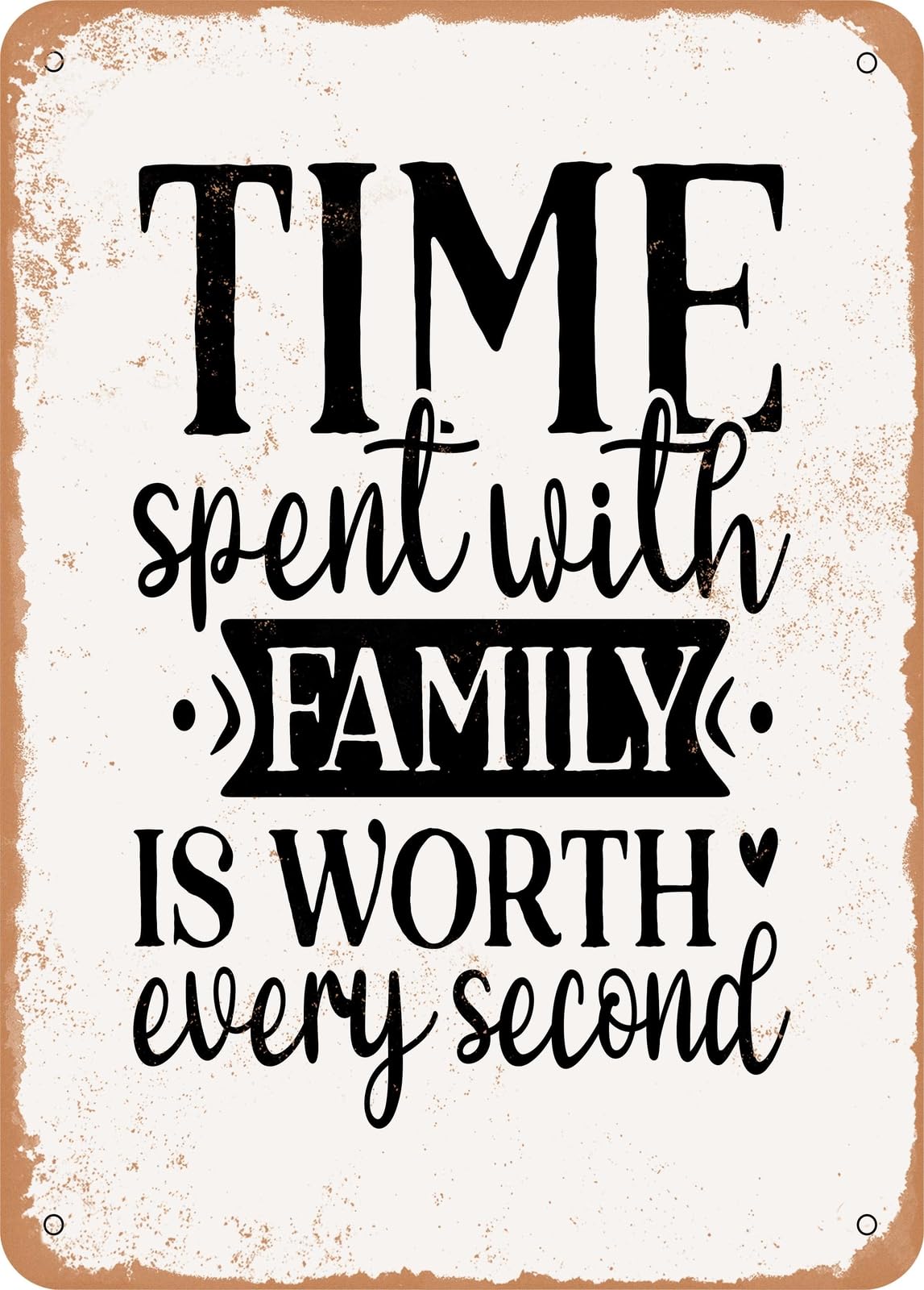 Miaomansenstore Metal Sign - Time Spent With Family Is Worth Every Second - 3 - Vintage Look Home Decor