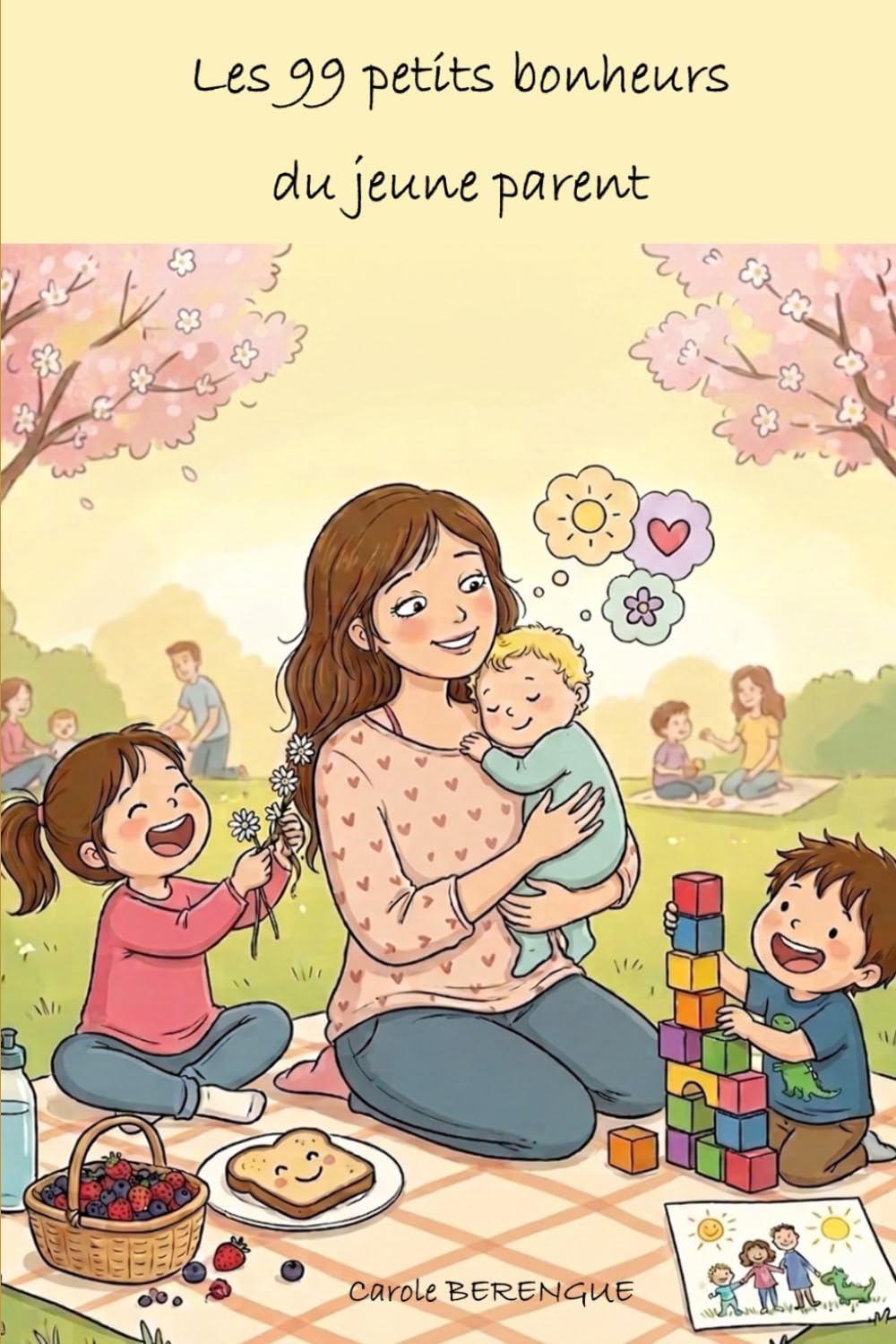 Les 99 petits bonheurs du jeune parent (Le jeune parent, petits bonheurs et sacrifices)