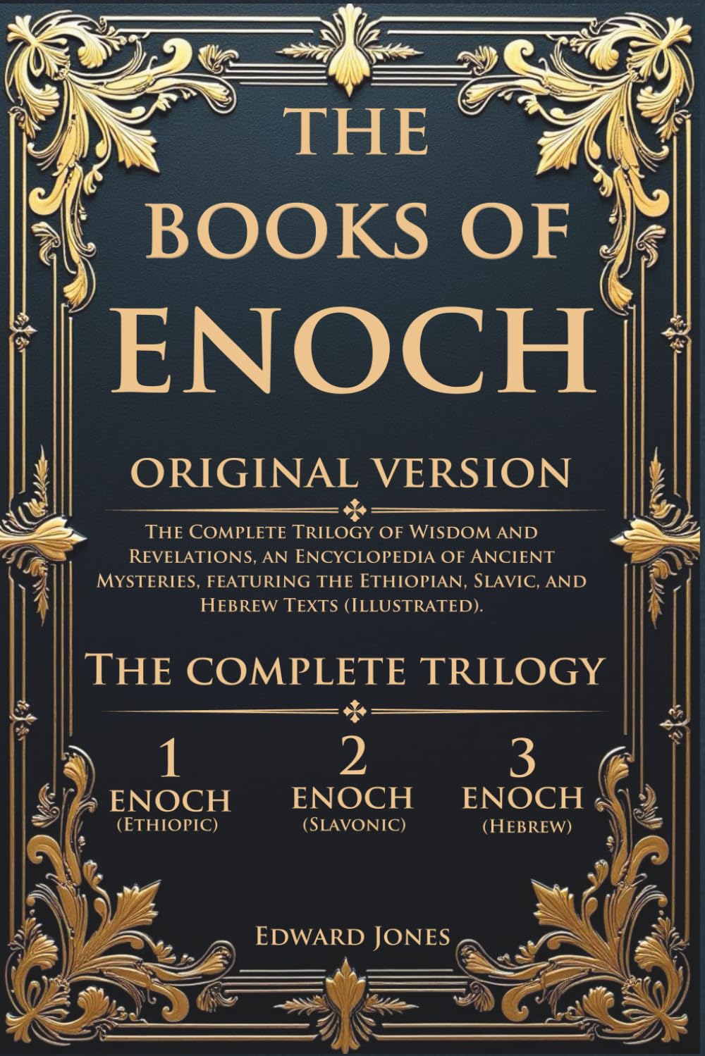 The Books of Enoch: The Complete Trilogy of Wisdom and Revelations, an Encyclopedia of Ancient Mysteries, featuring the Ethiopian, Slavic, and Hebrew Texts (Illustrated).      Paperback – December 12, 2024