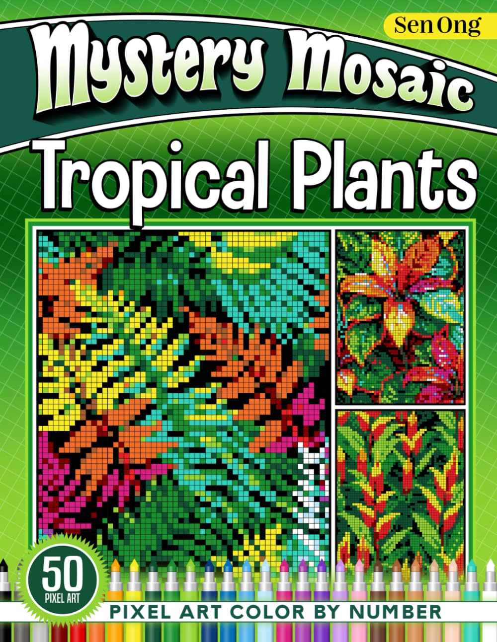 Tropical Plants Mystery Mosaics Color by Number: 50 Pixel Art Scenes of Verdant Beauty (Mystery Mosaic Color By Number Collection)
