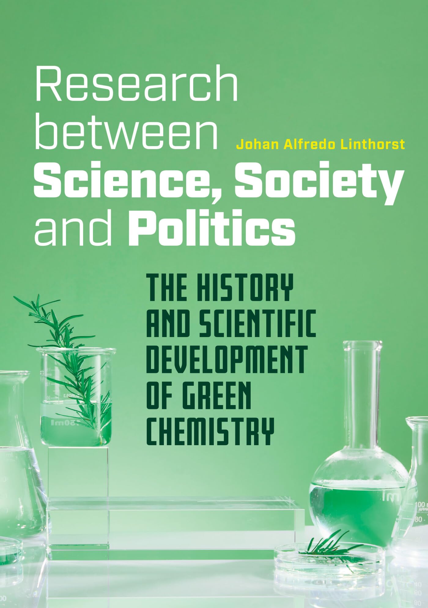 Research between Science, Society and Politics: The History and Scientific Development of Green Chemistry