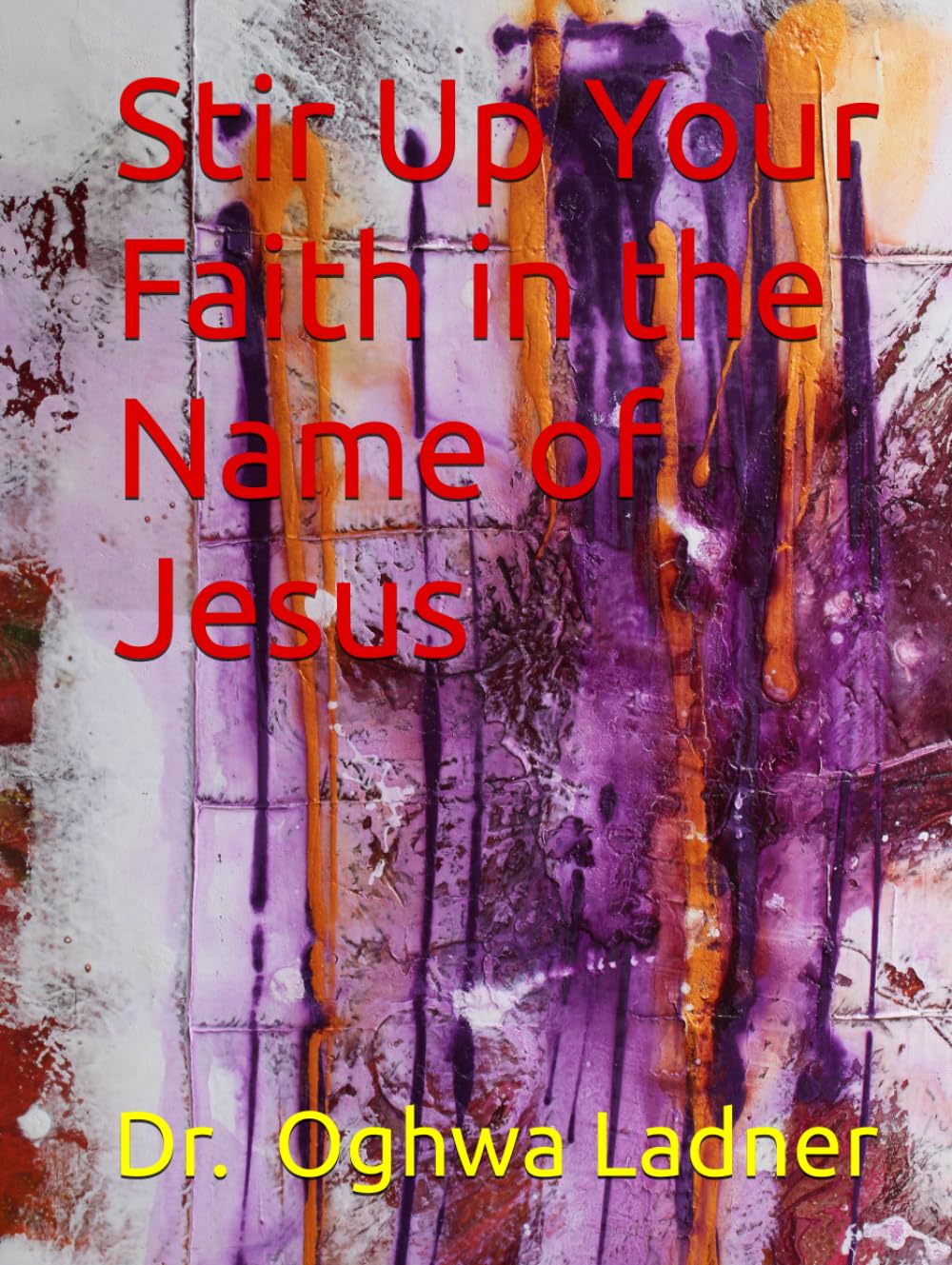 Stir Up Your Faith in the Name of Jesus