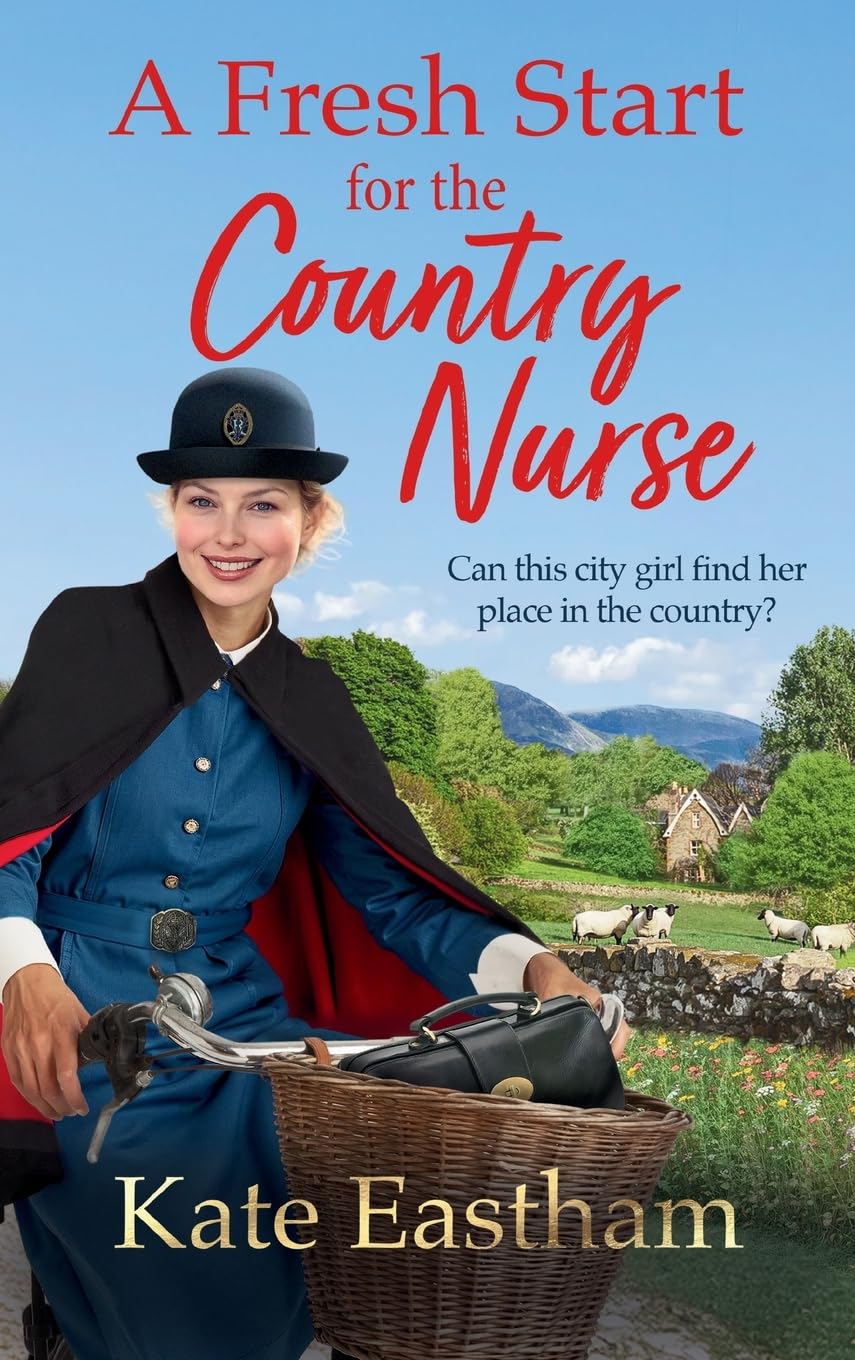 A Fresh Start for the Country Nurse: Be absorbed by the heartwarming 1930s saga series from Kate Eastham (Diary of a Country Nurse)