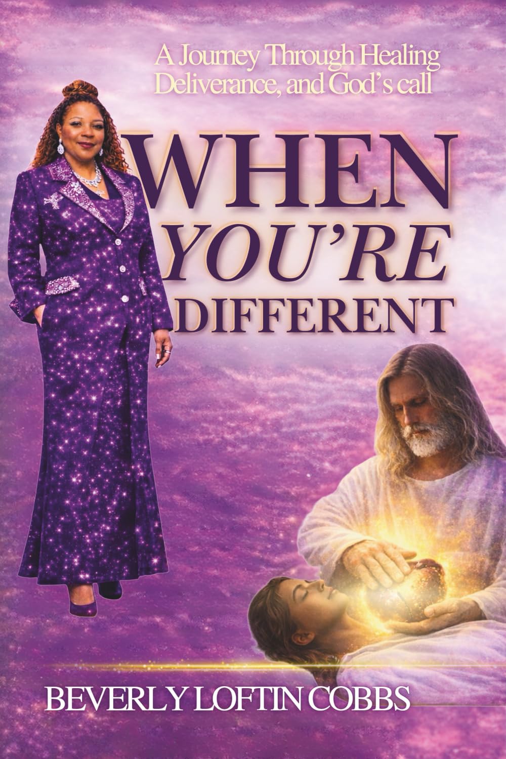 When You're Different: A Journey Through Healing, Deliverance, and God's Call