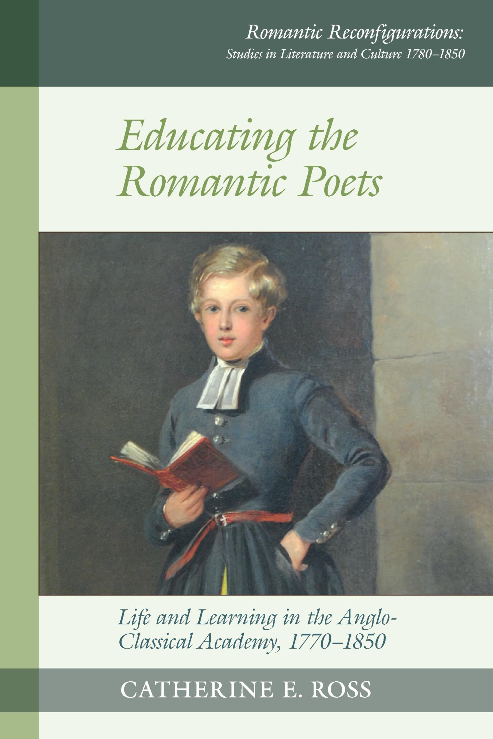 Educating the Romantic Poets: Life and Learning in the Anglo-Classical Academy, 1770-1850: 17 (Romantic Reconfigurations: Studies in Literature and Culture 1780-1850)