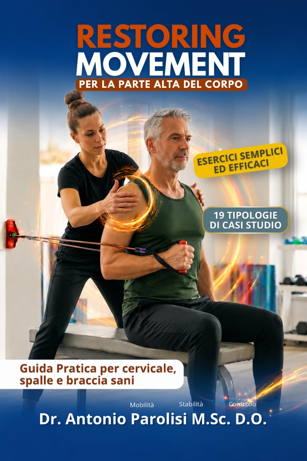 Restoring Movement: Esercizi per il recupero funzionale di Cervicale, Dorsale e Arto Superiore