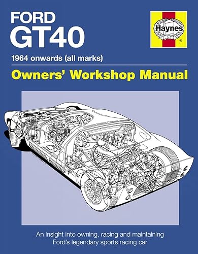 Ford GT40 Manual: An Insight into Owning, Racing and Maintaining Ford's Legendary Sports Racing Car (Owner's Workshop Manual) (Haynes Owners' Workshop Manuals)