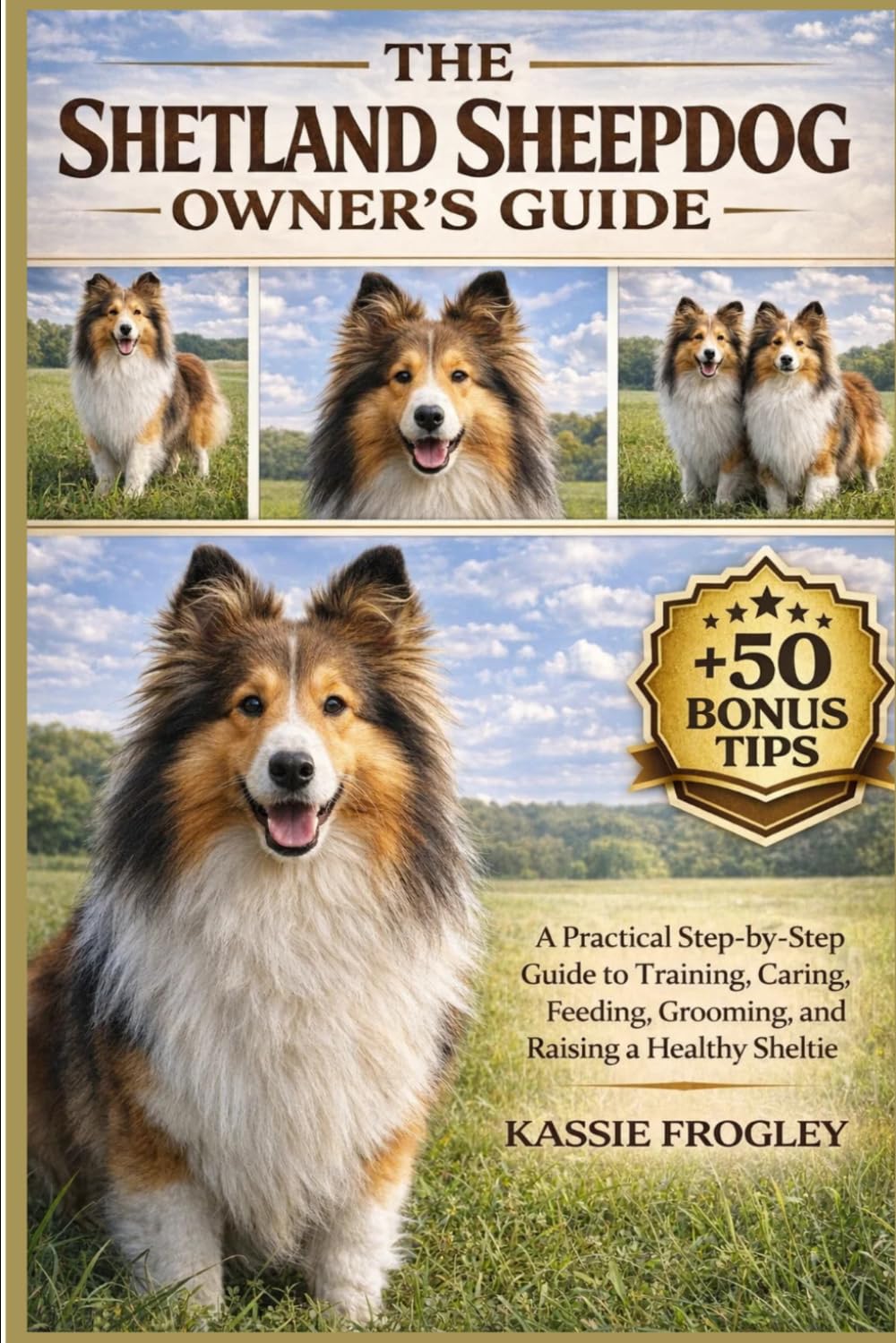 THE SHETLAND SHEEPDOG OWNER’S GUIDE: A Practical Step-by-Step Guide to Training, Caring, Feeding, Grooming, and Raising a Healthy Sheltie