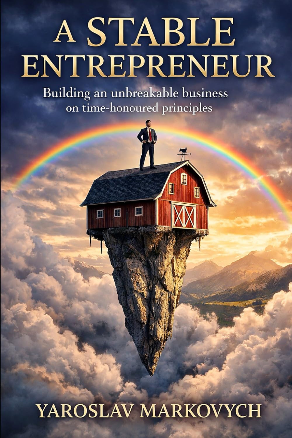A STABLE ENTREPRENEUR: Building an unbreakable business on time-honoured principles