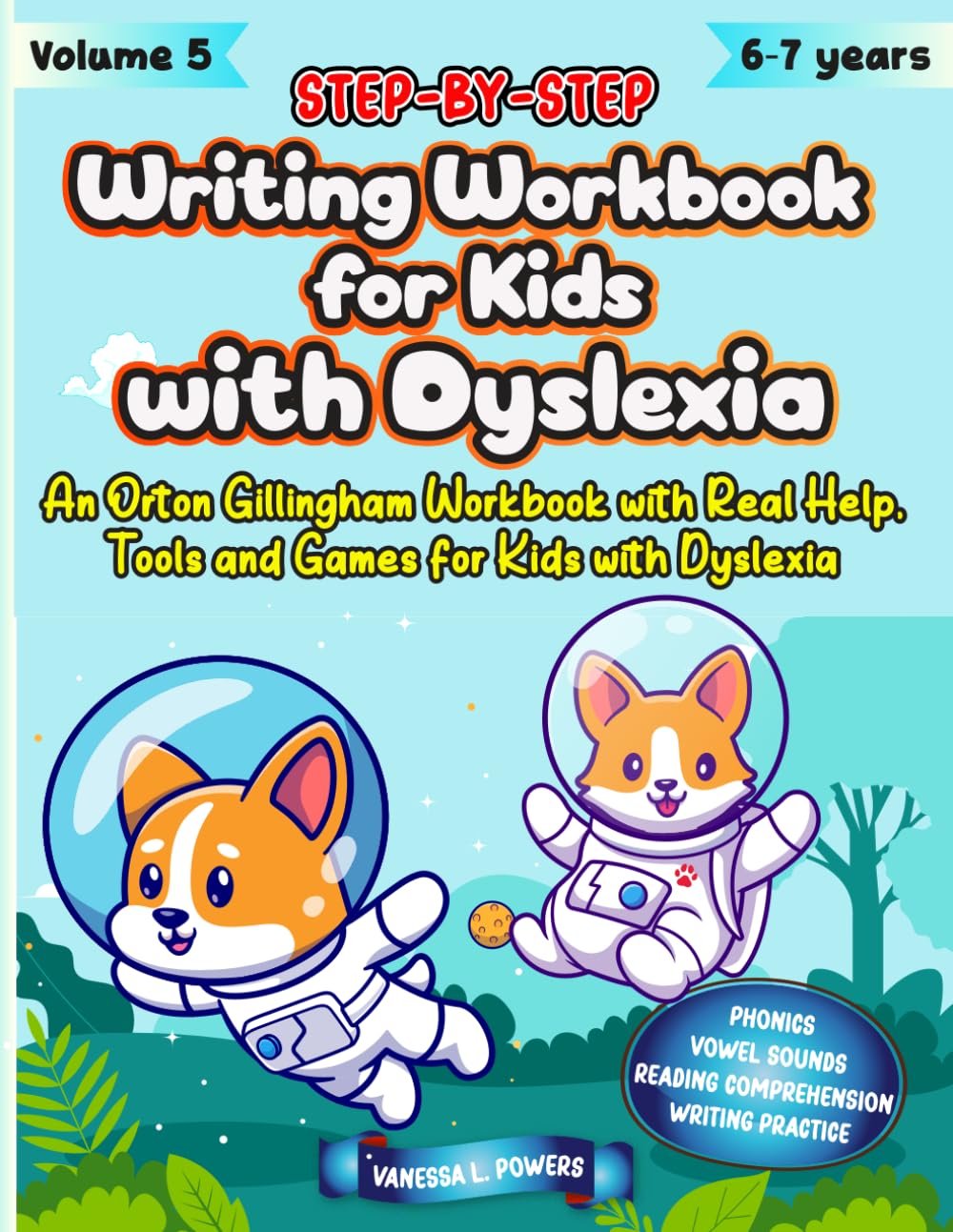 Step by Step Writing Workbook for Kids with Dyslexia. An Orton Gillingham Workbook with Real Help, Tools and Games for Kids with Dyslexia (Orton Gillingham Structured Curriculum)