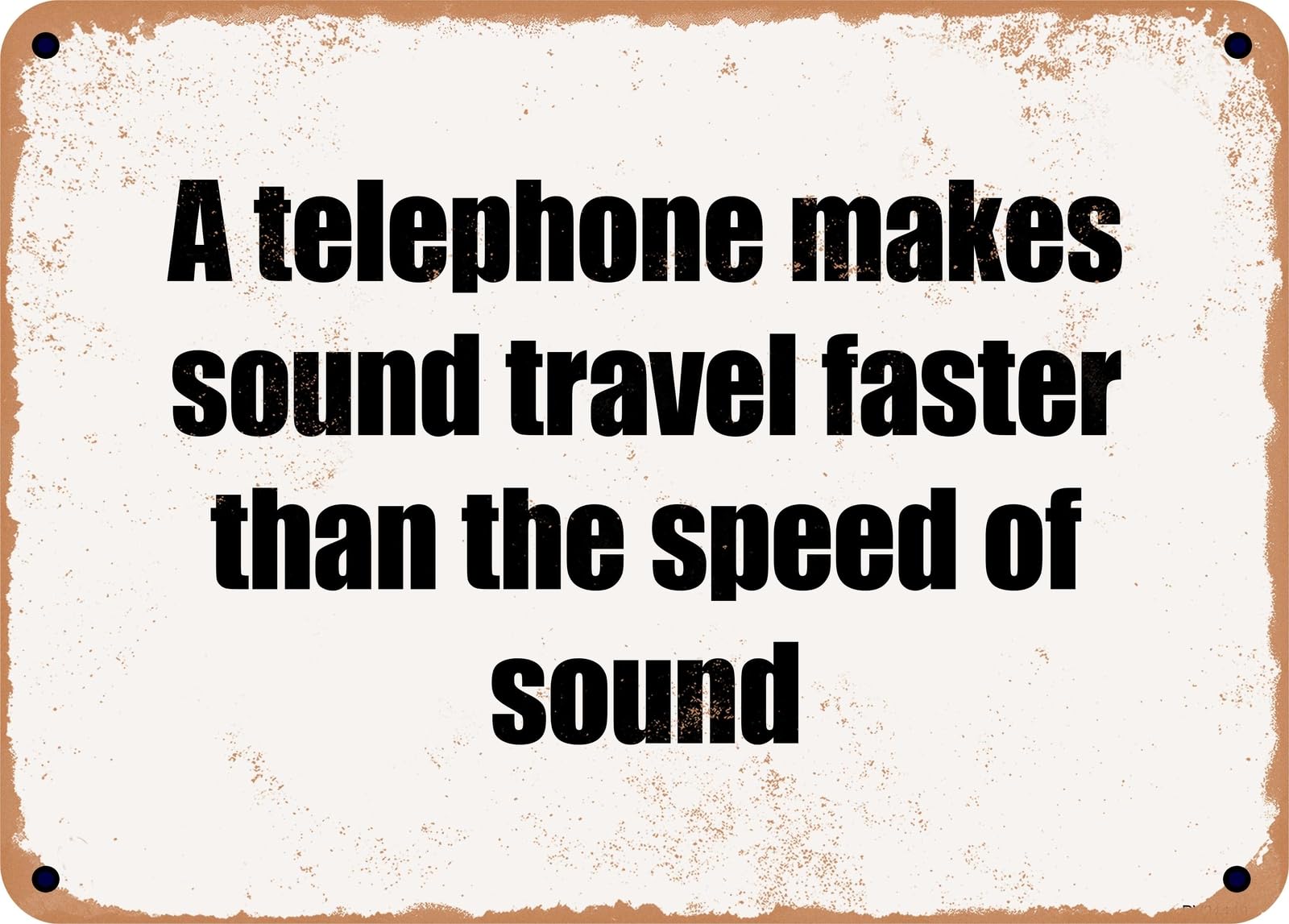 Miaomansenstore Metal Sign - A Telephone Makes Sound Travel Faster Than The Speed Of Sound Home Decor