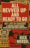 All Revved Up and Ready To Go: My Life in Concert