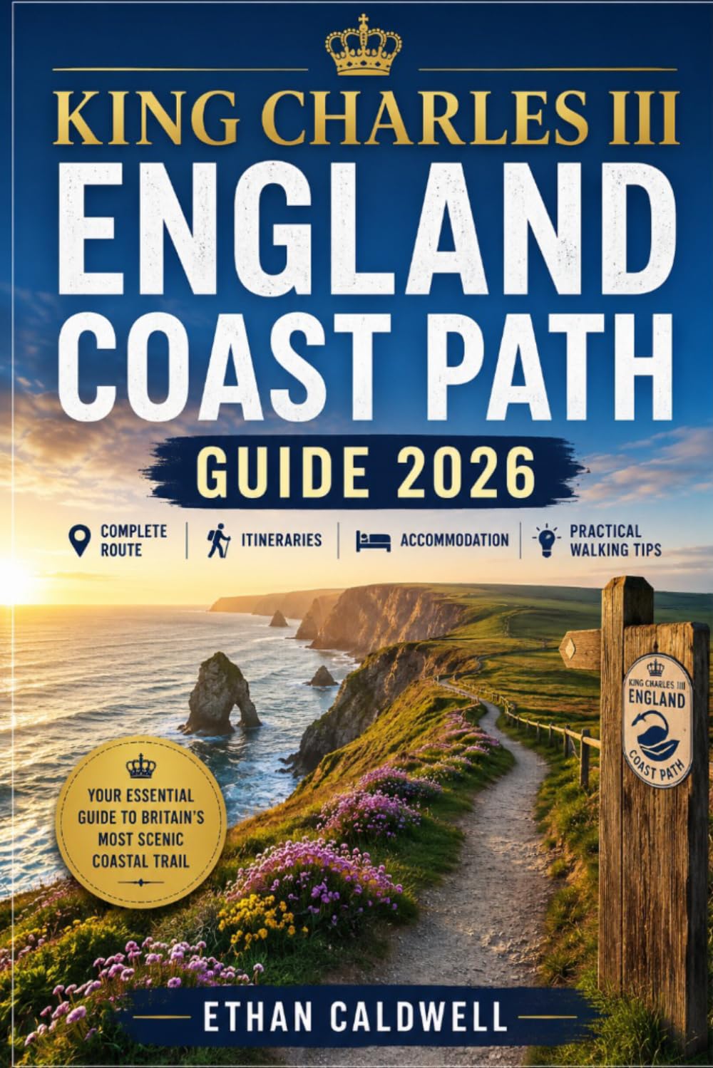 King Charles III England Coast Path Guide 2026: Complete Route, Itineraries, Accommodation & Practical Walking Tips