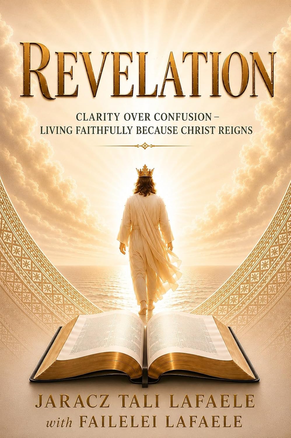 REVELATION: Clarity Over Confusion: Living Faithfully Because Christ Reigns