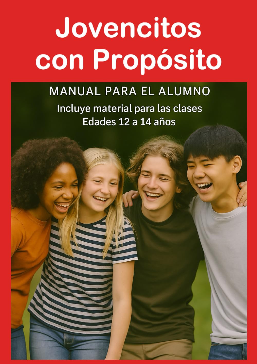 Jovencitos con Propósito: Material para 12 lecciones bíblicas 12 a 14 años Manual del Alumno (El propósito de Dios para los niños)