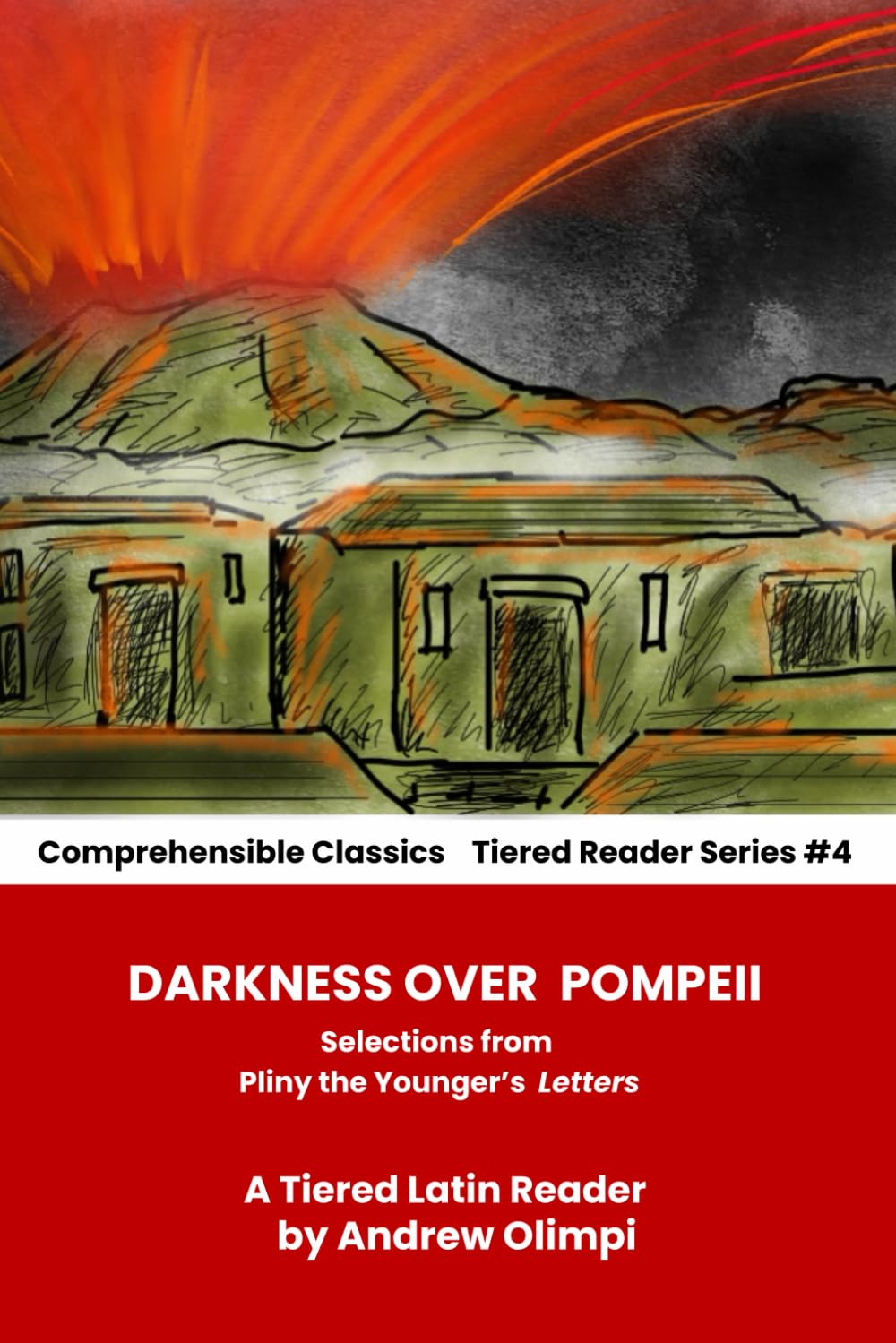 Darkness Over Pompeii: Selections from Pliny the Younger's Letters: A Tiered Latin Reader