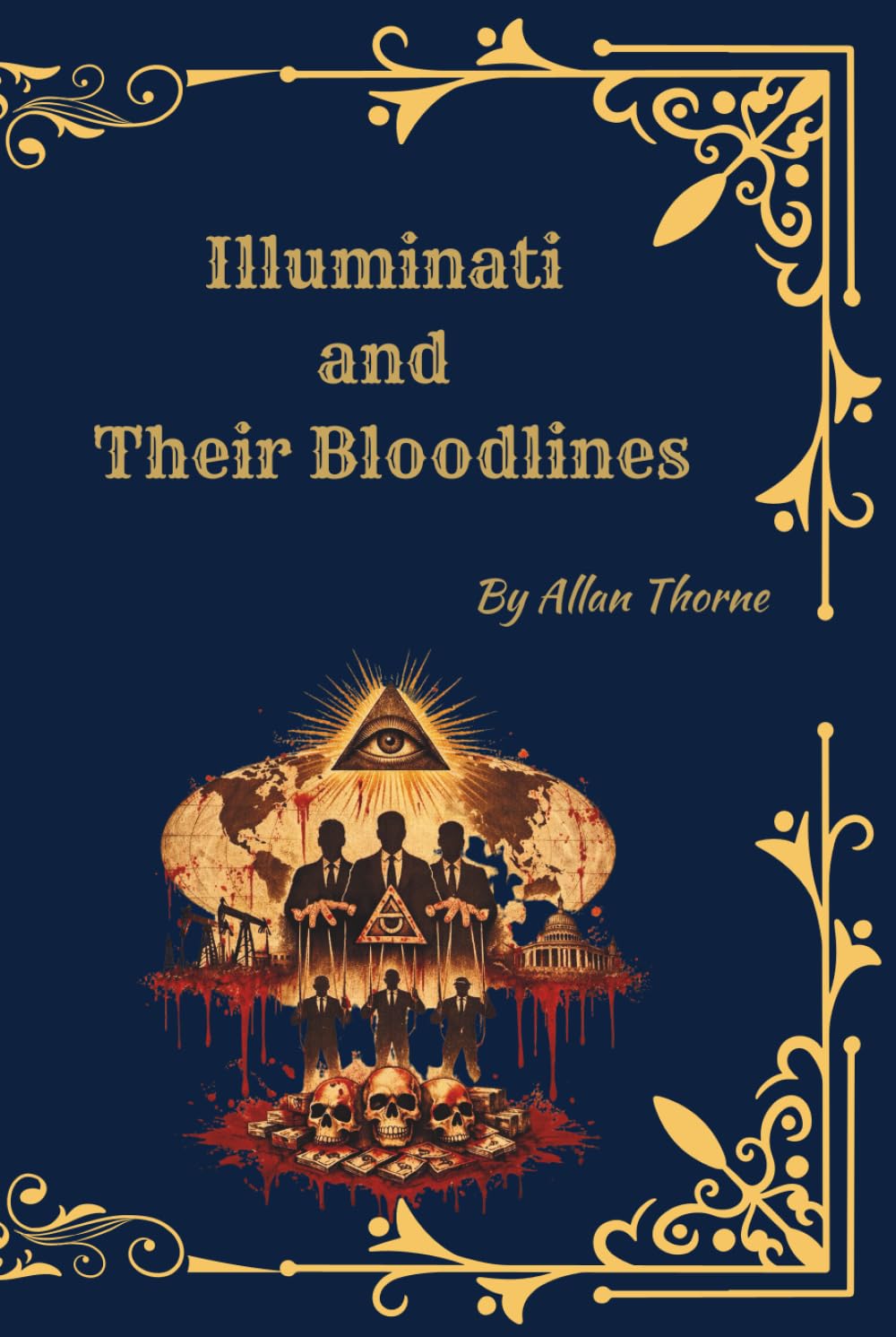 Illuminati and Their Bloodlines (Princeps Edition): (Princeps Edition) 13 Bloodlines, Secret Networks, and the Ritual Architecture of Global Influence
