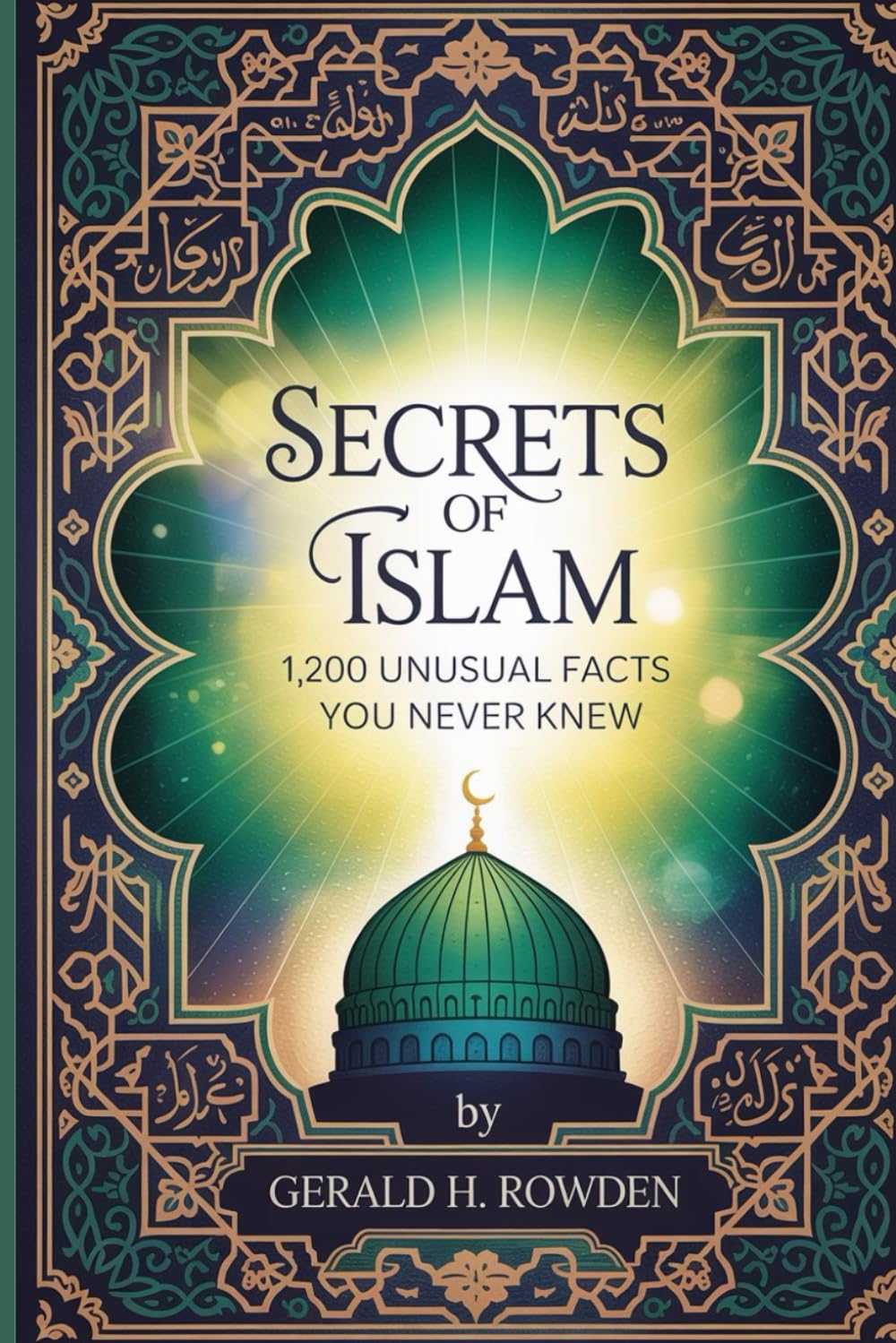 Secrets of Islam: 1,200 Unusual Facts You Never Knew