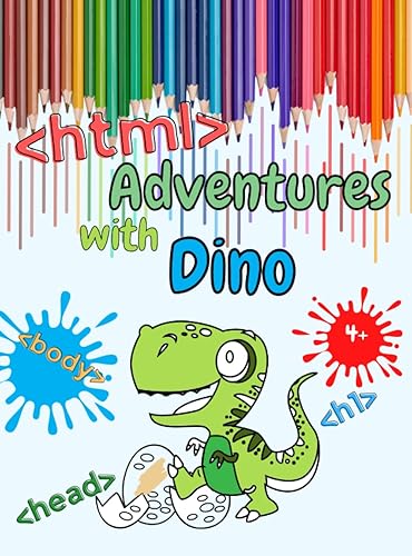 HTML Adventures with Dino. My frist HTML coloringbook: A Fun and Interactive Dinosaur-Themed Coloring Book to Learn HTML Basics and Coding Fundamentals for Boys aged 4 and up