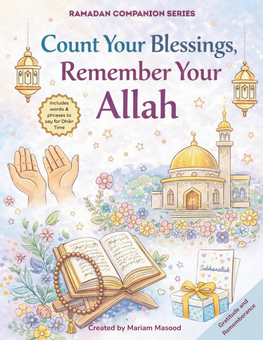 Count Your Blessings, Remember Your Allah: A Gratitude and Dhikr Journal and Activity Book (Ramadan Companion)