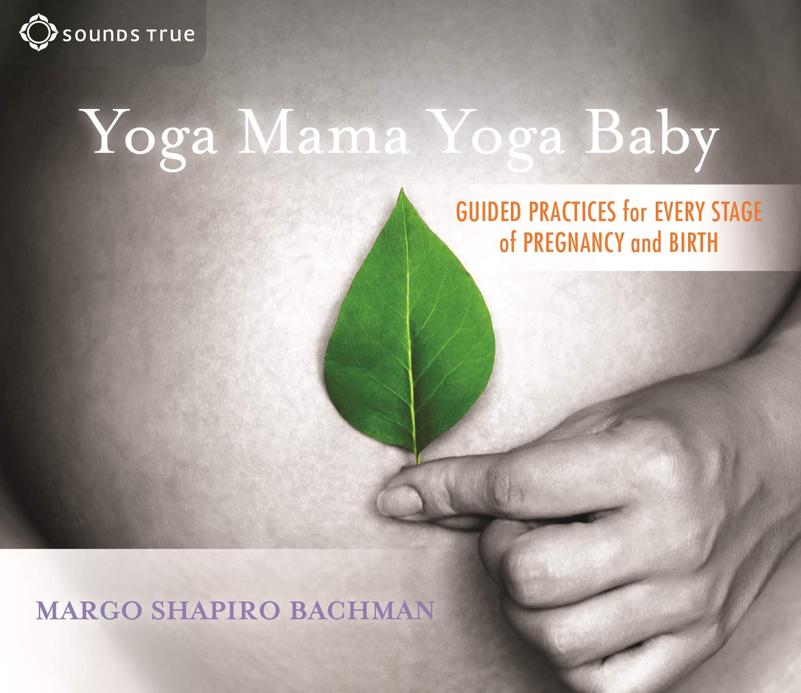 Yoga Mama, Yoga Baby: Guided Practices for Every Stage of Pregnancy and Birth Bachman L.Ac. DOM, Margo Shapiro