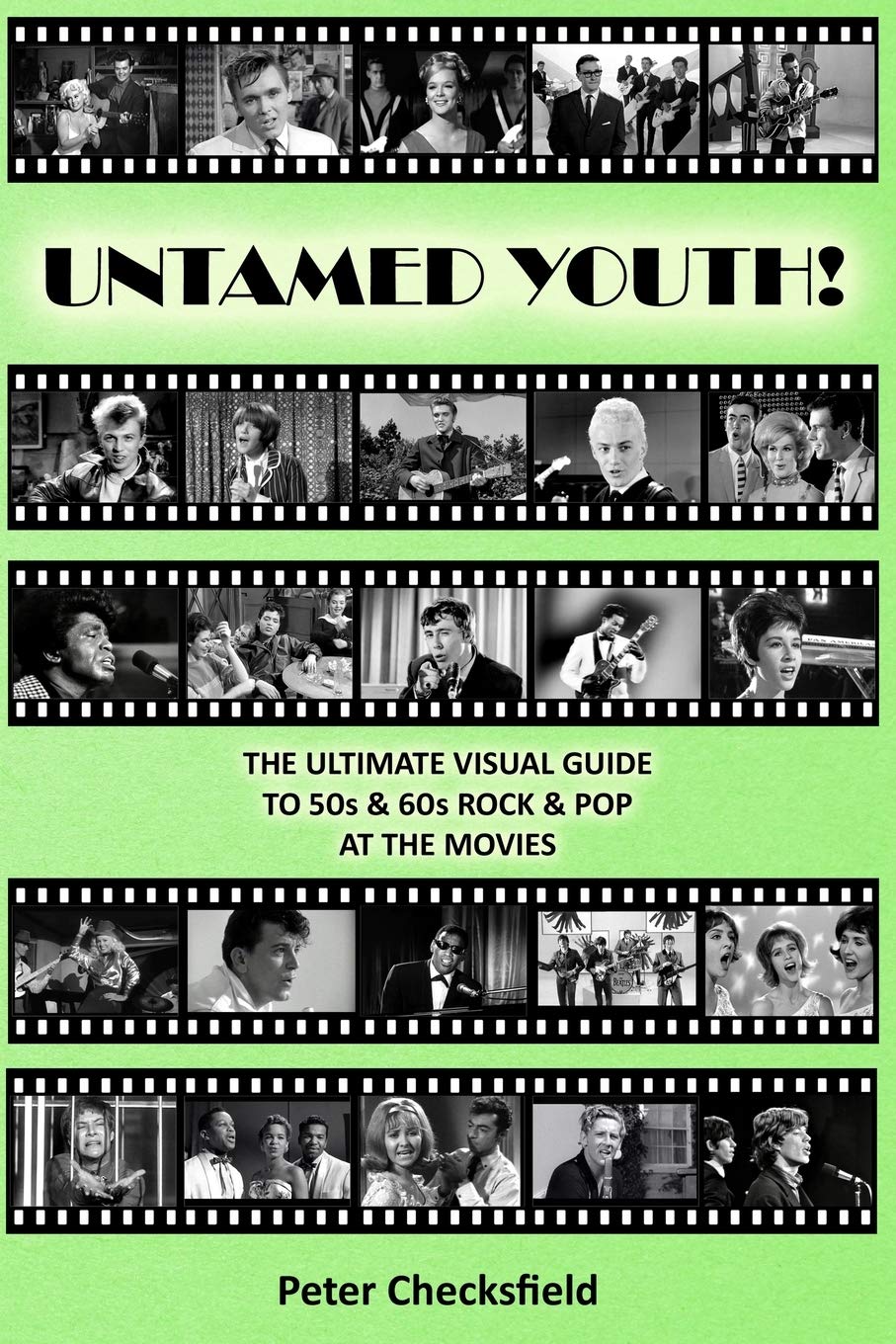 UNTAMED YOUTH!: THE ULTIMATE VISUAL GUIDE TO 50s & 60s ROCK & POP AT THE MOVIES (The Rock & Pop on TV guides)