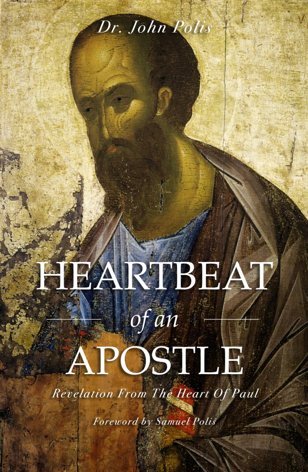 Heartbeat Of An Apostle: Revelation From The Heart Of Paul