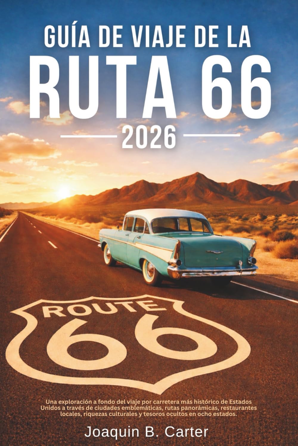 Guía de Viaje de La Ruta 66 2026: Una exploración a fondo del viaje por carretera más histórico de Estados Unidos a través de ciudades emblemáticas, rutas panorámicas, restaurantes locales, riquezas..