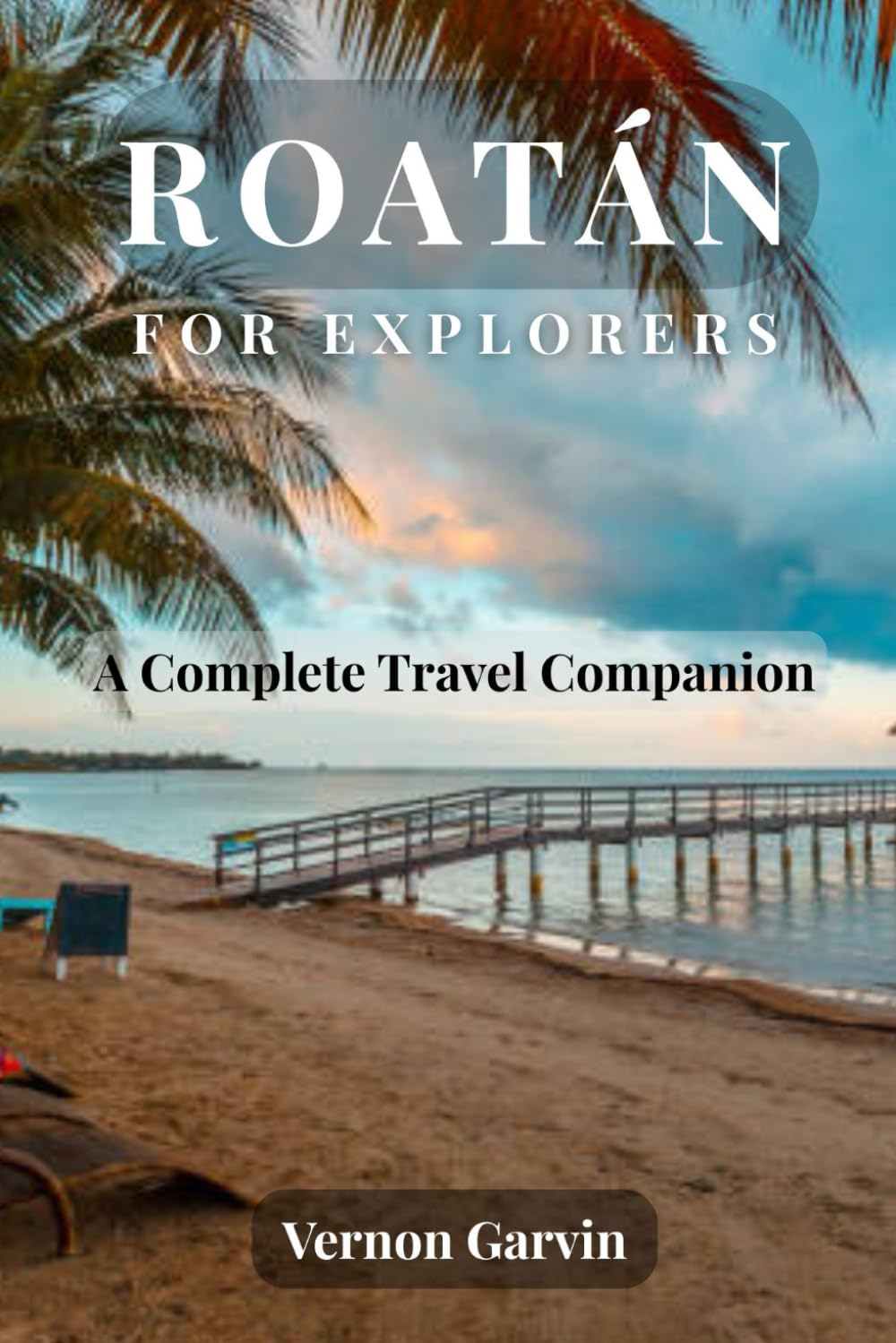 Roatán for Explorers: A Complete Travel Companion      Paperback – Large Print, December 14, 2025