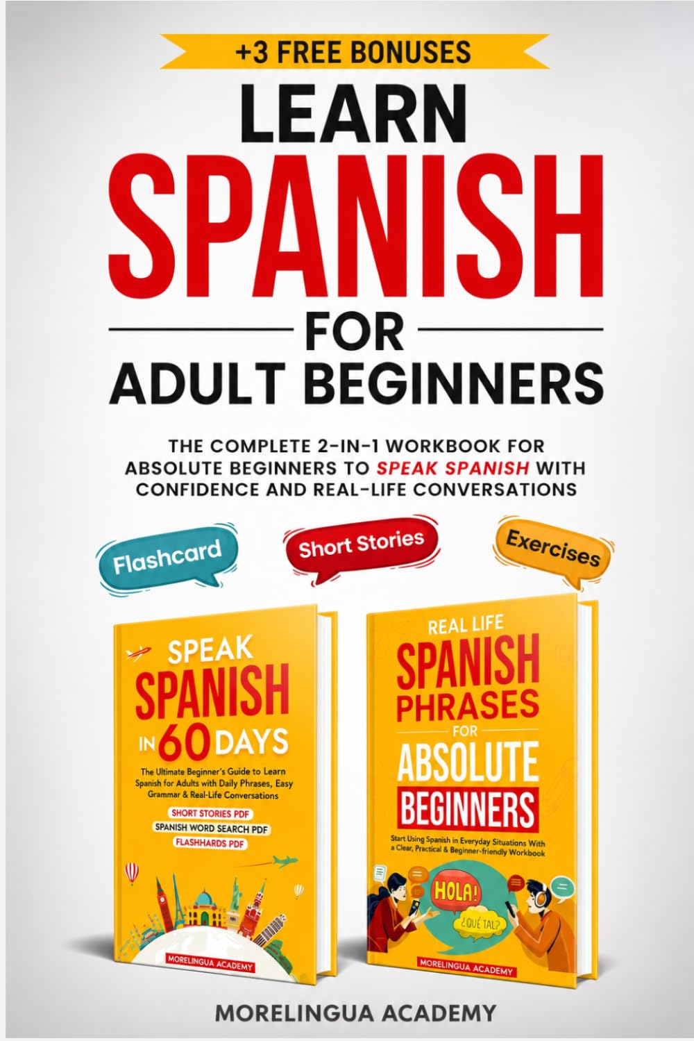 Learn Spanish for Adults: THE COMPLETE 2-IN-1 WORKBOOK FOR ABSOLUTE BEGINNERS TO SPEAK SPANISH WITH CONFIDENCE AND REAL-LIFE CONVERSATIONS
