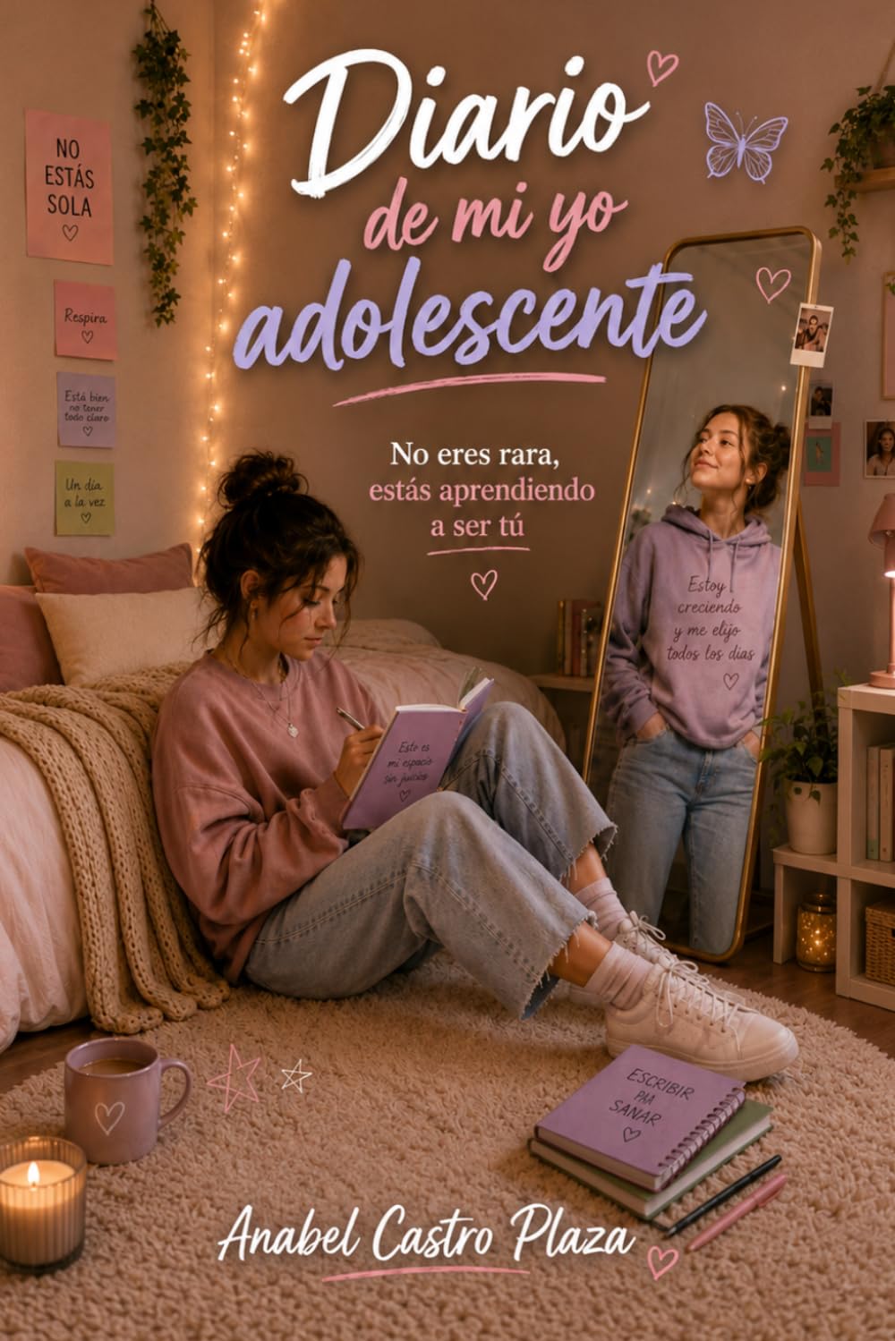 Diario de mi yo adolescente: No eres rara, estás aprendiendo a ser tú