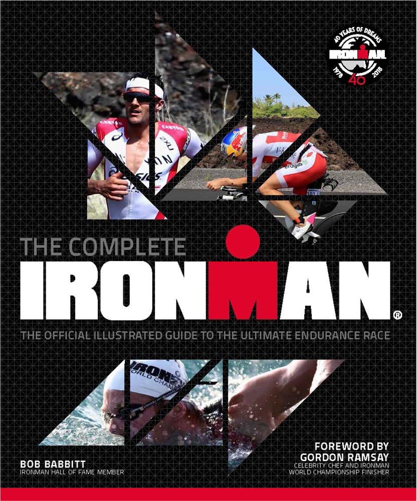 The Complete IRONMAN®: The Official Illustrated Guide to the Ultimate Endurance Race Hardcover – September 4, 2018