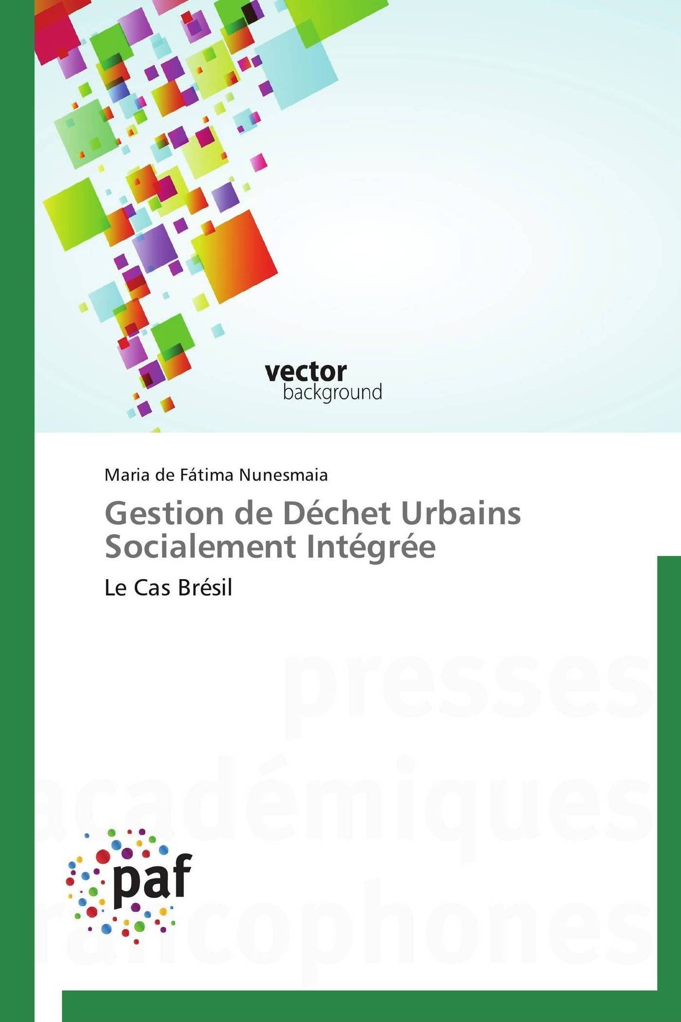 Gestion de Déchet Urbains Socialement Intégrée: Le Cas Brésil (Omn.Pres.Franc.)