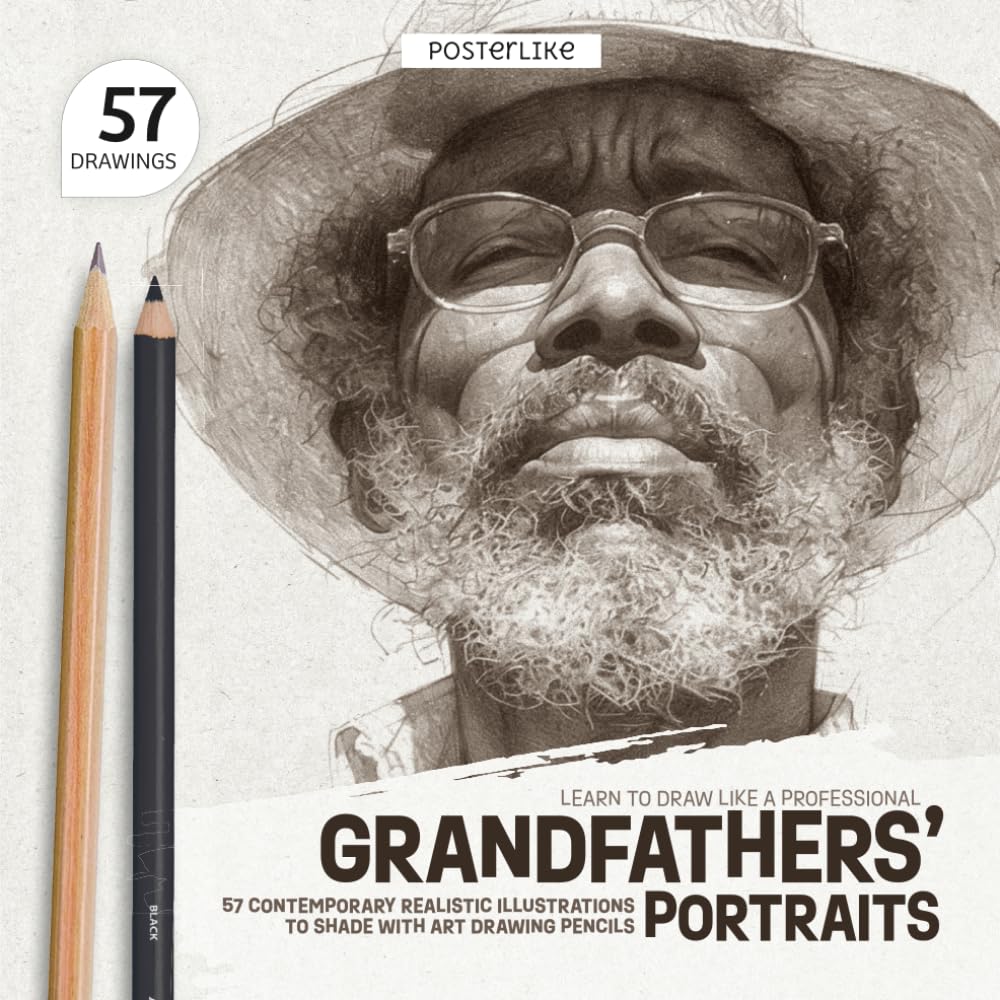 Learn to Draw Like a Professional. Grandfathers’ Portraits: 57 Contemporary Realistic Illustrations to Shade with Art Drawing Pencils (Draw Like a Pro)