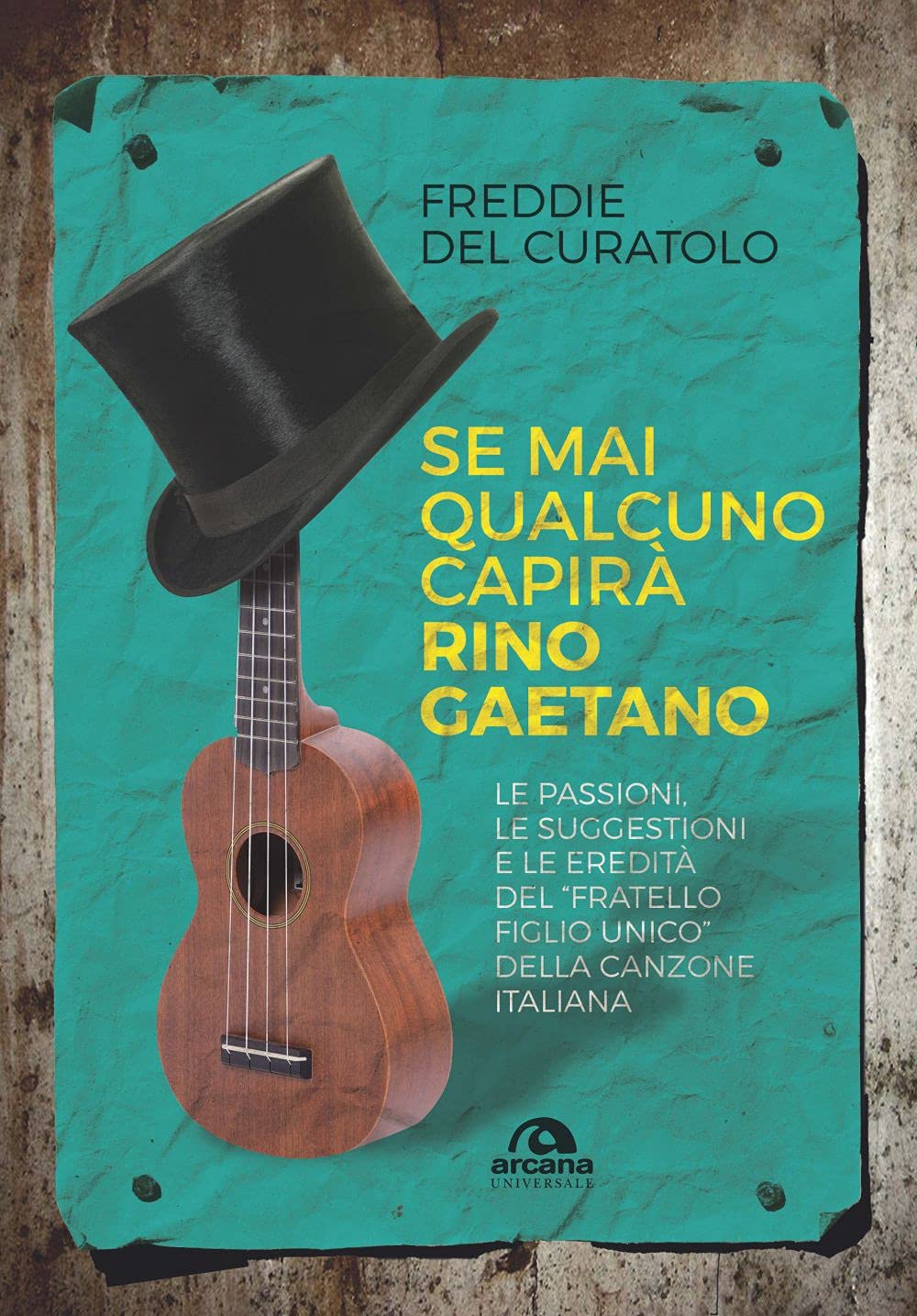 Se Mai Qualcuno Capirà Rino Gaetano. Le Passioni, Le Suggestioni E Le Eredità Del «Fratello Figlio Unico» Della Canzone Italiana - 4