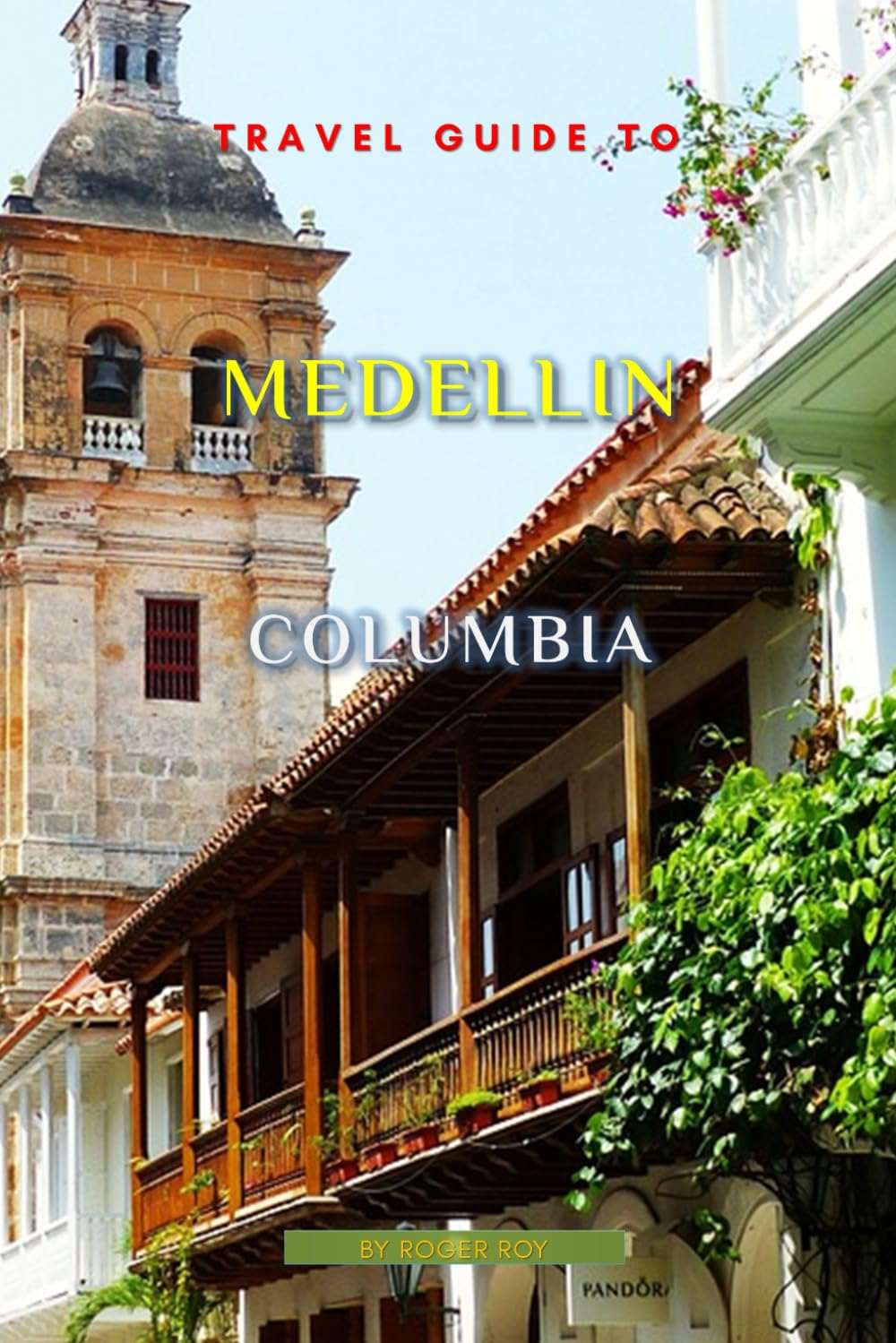 Travel Guide To Medellin, Colombia