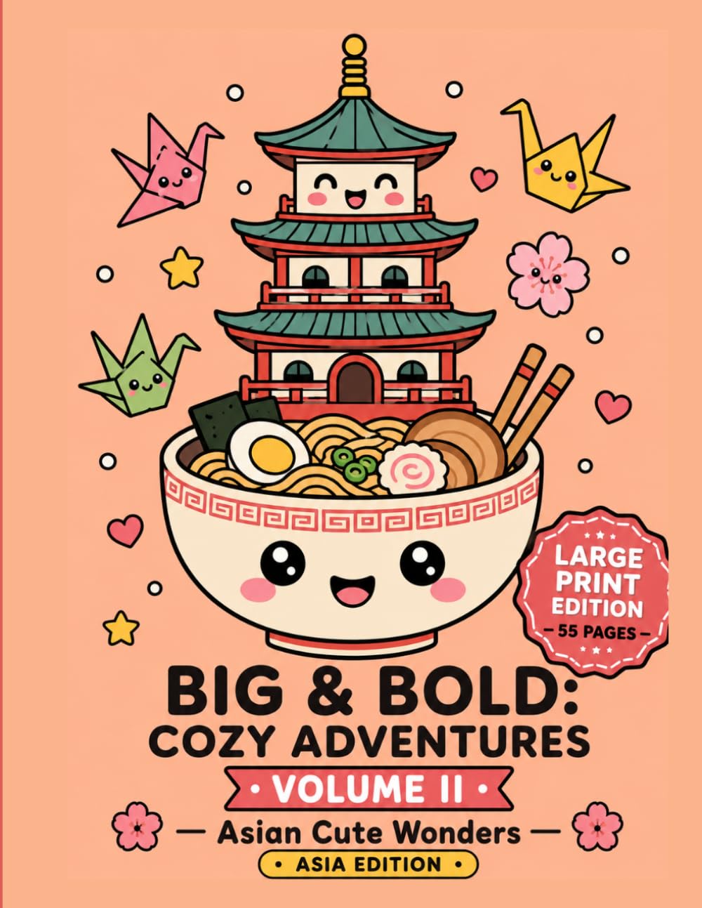 BIG & BOLD: Cozy Adventures (Vol. 2) - Asia Edition: Large Print Coloring Book with 55 Bold and Easy Kawaii Designs, Cute Asian Landmarks, Animals and Foods for Stress-Free Relaxation