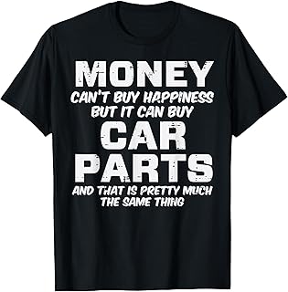 Funny 'Money Can't Buy Happiness (But Car Parts Can)' Mechanic Tee