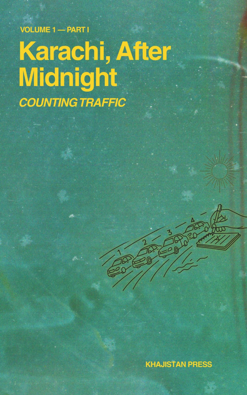 Karachi, After Midnight: VOLUME 1 — PART I: COUNTING TRAFFIC (Karachi After Midnight Series)