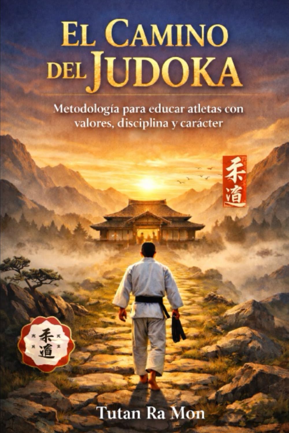 El Camino del Judoka. Segunda edición: Metooilogía para formar aletas con valores, disciplina y carácter
