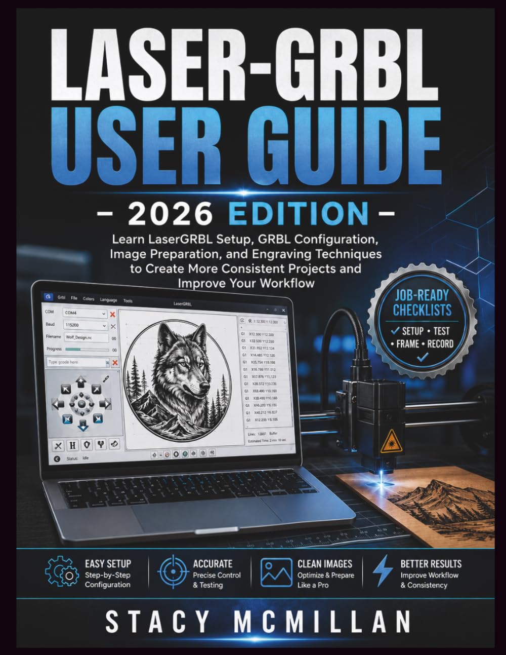 LASER-GRBL USER GUIDE - 2026 EDITION: Learn LaserGRBL Setup, GRBL Configuration, Image Preparation, and Engraving Techniques to Create More Consistent Projects and Improve Your Workflow