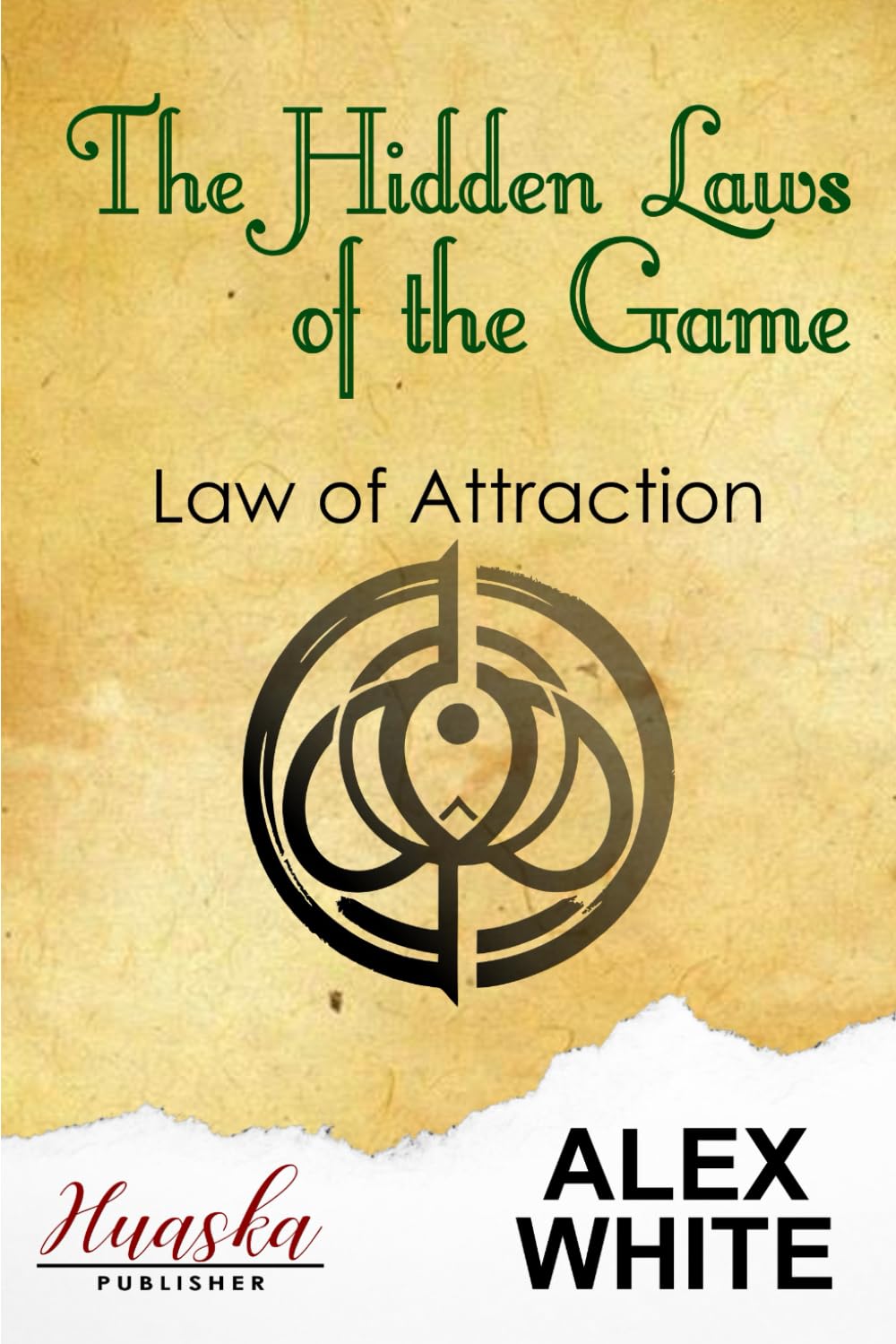 The Hidden Laws of the Game: Law of Attraction (Law of Attraction - Manifest What You Want)