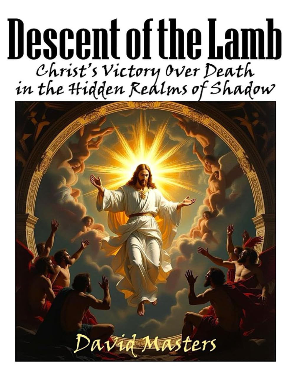 Descent of The Lamb: Christ’s Victory Over Death in the Hidden Realms of Shadow